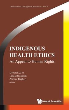 portada Indigenous Health Ethics: An Appeal to Human Rights: 3 (Intercultural Dialogue in Bioethics) (en Inglés)