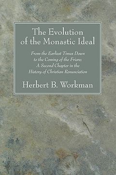 portada the evolution of the monastic ideal: from the earliest times down to the coming of the friars; a second chapter in the history of christian renunciati