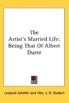 portada the artist's married life: being that of albert durer (en Inglés)