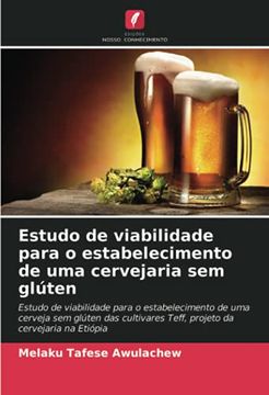 portada Estudo de Viabilidade Para o Estabelecimento de uma Cervejaria sem Glúten: Estudo de Viabilidade Para o Estabelecimento de uma Cerveja sem Glúten das Cultivares Teff, Projeto da Cervejaria na Etiópia (en Portugués)