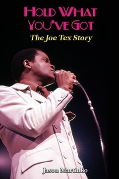 portada Hold What You've Got: The Joe Tex Story (en Inglés)