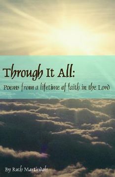 portada through it all: poems from a lifetime of faith in the lord (en Inglés)