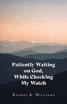 portada Patiently Waiting on God, While Checking my Watch (en Inglés)