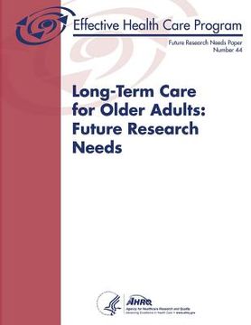 portada Long-Term Care for Older Adults: Future Research Needs: Future Research Needs Paper Number 44 (en Inglés)