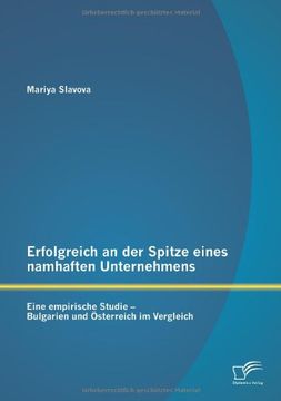 portada Erfolgreich an Der Spitze Eines Namhaften Unternehmens: Eine Empirische Studie - Bulgarien Und Osterreich Im Vergleich (German Edition)