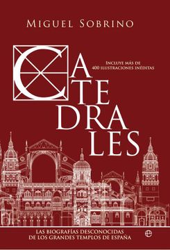 portada Catedrales: Las Biografías Desconocidas de los Grandes Templos de España (Historia)