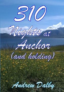 portada 310 Nights At Anchor (and holding) (en Inglés)