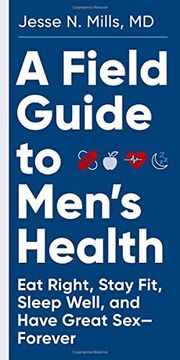 portada A Field Guide to Men'S Health: Eat Right, Stay Fit, Sleep Well, and Have Great Sex--Forever (in English)