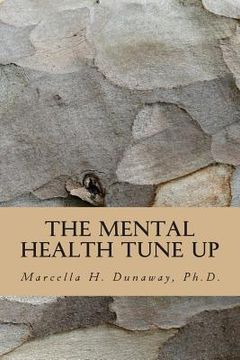 portada The Mental Health Tune Up: Practical Strategies for Improving Anxiety, Depression. and Overall Mental Health