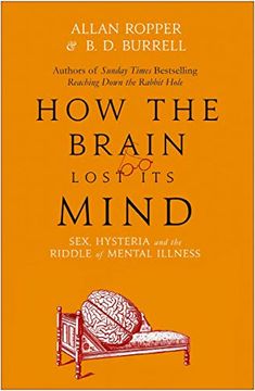 portada How the Brain Lost its Mind: Sex, Hysteria and the Riddle of Mental Illness (en Inglés)