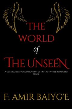 portada The World of The Unseen: A comprehensive compilation of Jinn activities in modern times (en Inglés)