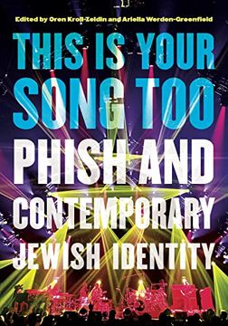 portada This is Your Song Too: Phish and Contemporary Jewish Identity (Dimyonot: Jews and the Cultural Imagination) (en Inglés)