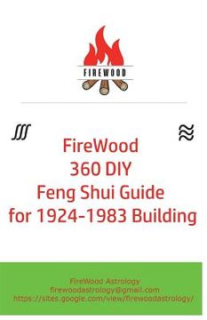 portada FireWood 360 DIY Feng Shui Guide for 1924-1983 Building (en Inglés)