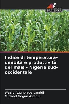 portada Indice di temperatura-umidità e produttività del mais - Nigeria sud-occidentale (en Italiano)