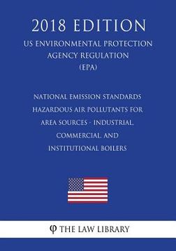 portada National Emission Standards - Hazardous Air Pollutants for Area Sources - Industrial, Commercial, and Institutional Boilers (US Environmental Protecti (en Inglés)