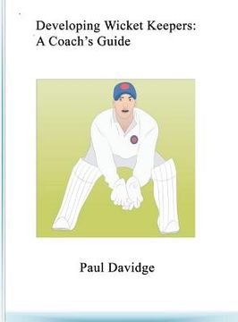 portada Developing Wicket Keepers: A Coach's Guide (en Inglés)