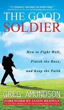 portada The Good Soldier: How to Fight Well, Finish the Race, and Keep the Faith (in English)