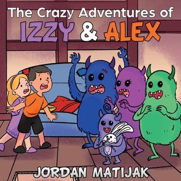 portada The Crazy Adventures of Izzy & Alex: Fun Children's Picture Book for Early Readers and Bedtime ages 4-8 (en Inglés)