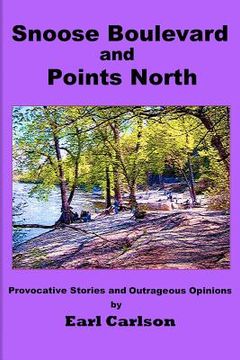 portada Snoose Boulevard and Points North: Provocative Stories and Outrageous Opinions (en Inglés)