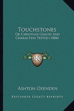 portada touchstones: or christian graces and characters tested (1884) (in English)