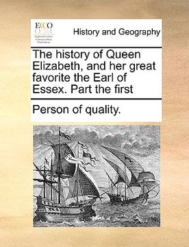portada the history of queen elizabeth, and her great favorite the earl of essex. part the first