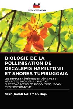 portada Biologie de la Pollinisation de Decalepis Hamiltonii Et Shorea Tumbuggaia (en Francés)
