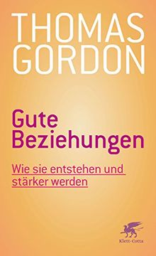 portada Gute Beziehungen: Wie sie Entstehen und Stärker Werden Gordon, Thomas; Breuer, Karlpeter and Kober, Hainer (en Alemán)