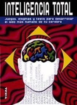 Libro Inteligencia Total. Juegos, Enigmas Y Tests Para Desarrollar El
