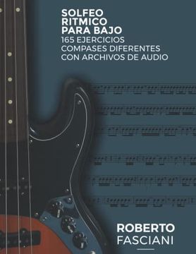 portada Solfeo Ritmico Para Bajo: 165 Ejercicios Creo Compases Diferentes con Archivos de Audio (in Spanish)