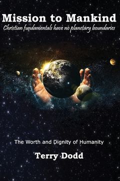 portada Mission to Mankind: The Worth and Dignity of Humanity (en Inglés)