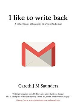 portada I like to write back: A collection of silly replies to unsolicited email (en Inglés)
