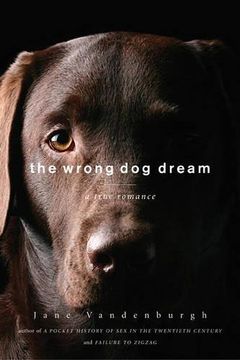 portada The Wrong dog Dream: A True Romance (en Inglés)