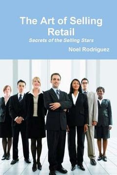 portada The Art of Selling Retail: Secrets of the Selling Stars (en Inglés)