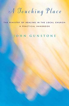 portada A Touching Place: The Ministry of Healing in the Local Church (en Inglés)