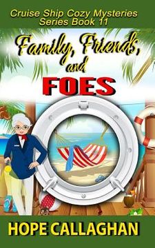portada Family, Friends, and Foes: A Cruise Ship Cozy Mystery (in English)