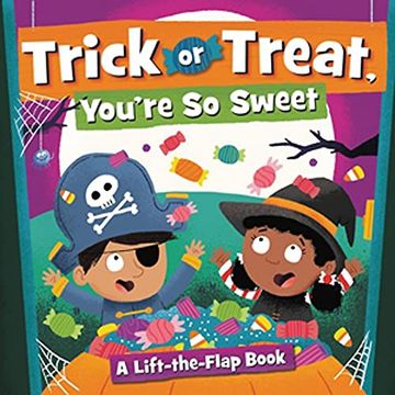 portada Trick or Treat, You'Re so Sweet! A Lift-The-Flap Book (in English)