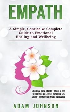 portada Empath: A Simple, Concise & Complete Guide to Emotional Healing and Wellbeing (Contains 2 Texts) (in English)