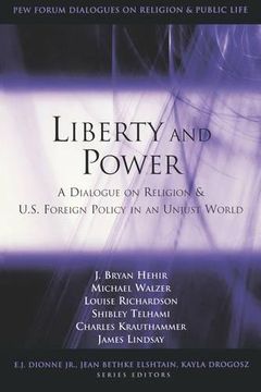 portada Liberty and Power: A Dialogue on Religion and U. S. Foreign Policy in an Unjust World (Pew Forum Series on Religion and Public Life) (en Inglés)
