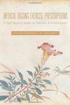 portada Medical Qigong Exercise Prescriptions: A Self-Healing Guide for Patients & Practitioners (en Inglés)