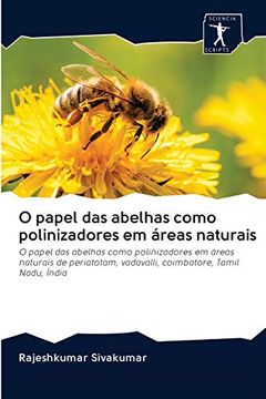 portada O Papel das Abelhas Como Polinizadores em Áreas Naturais: O Papel das Abelhas Como Polinizadores em Áreas Naturais de Periatotam, Vadavalli, Coimbatore, Tamil Nadu, Índia