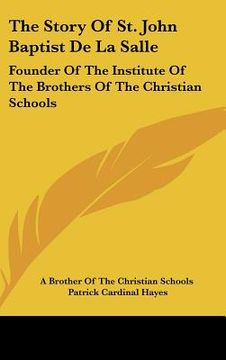 portada the story of st. john baptist de la salle: founder of the institute of the brothers of the christian schools