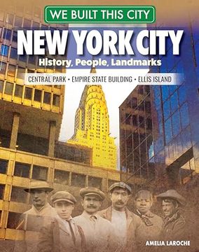 portada We Built This City: New York City: History, People, Landmarks - Central Park, Empire State Building, Ellis Island (en Inglés)