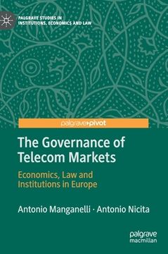 portada The Governance of Telecom Markets: Economics, law and Institutions in Europe (Palgrave Studies in Institutions, Economics and Law) (en Inglés)
