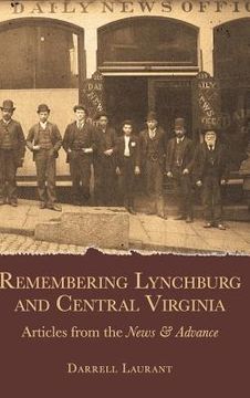 portada Remembering Lynchburg and Central Virginia: Articles from the News and Advance