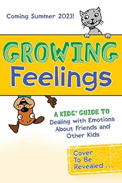 portada Growing Feelings: A Kids'Guide to Dealing With Emotions About Friends and Other Kids 