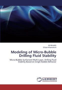 portada Modeling of Micro-Bubble Drilling Fluid Stability: Micro-Bubble Surfactant Multi-Layer, Drilling Fluid Stability Based on Single Bubble Behavior