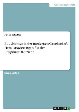 portada Buddhismus in der modernen Gesellschaft. Herausforderungen für den Religionsunterricht (en Alemán)