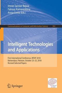 portada Intelligent Technologies and Applications: First International Conference, Intap 2018, Bahawalpur, Pakistan, October 23-25, 2018, Revised Selected Pap (en Inglés)