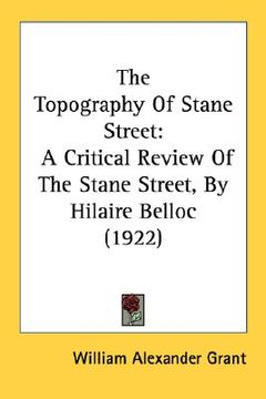 portada the topography of stane street: a critical review of the stane street, by hilaire belloc (1922) (en Inglés)