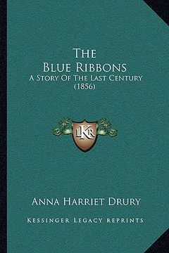 portada the blue ribbons: a story of the last century (1856) (in English)